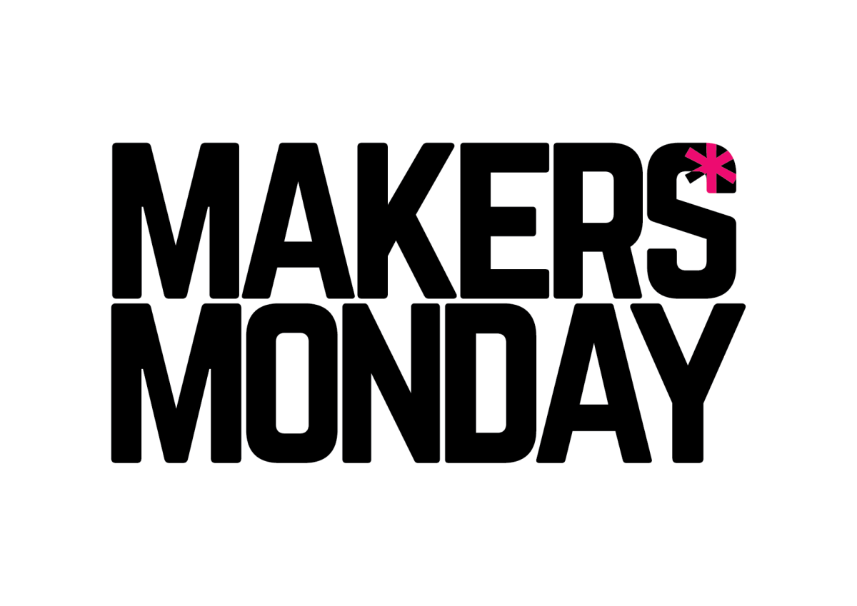 Makers* Monday